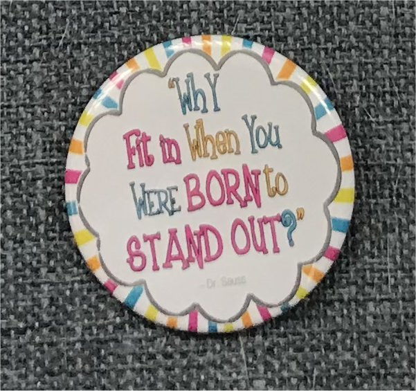 Why Fit In When You Were Born To Stand Out!